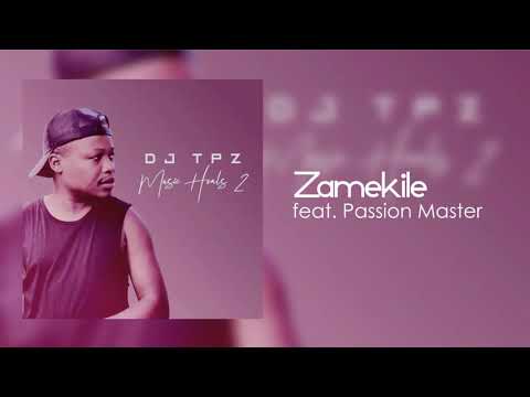 Dj Tpz Ft.  Passion Master - Zamekile