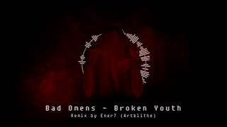 Bad omens - Broken Youth [ Ener7 Remix / Cover ]