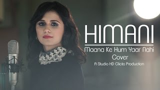 Maana Ke Hum Yaar Nahin Cover | Meri Pyaari Bindu | Himani Vyas
