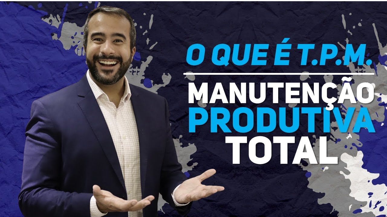 🔵 O que é TPM - Manutenção Produtiva Total? Quais são os pilares do TPM