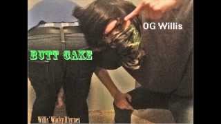 Willis' Wacky Rhymes - Butt Cake - OG Willis