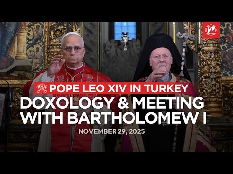 Pope Leo XIV in Turkey | Doxology & Meeting with Bartholomew I LIVE | November 29, 2025