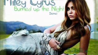 Miley Cyrus - Burned up the Night (NEW SONG 2011)