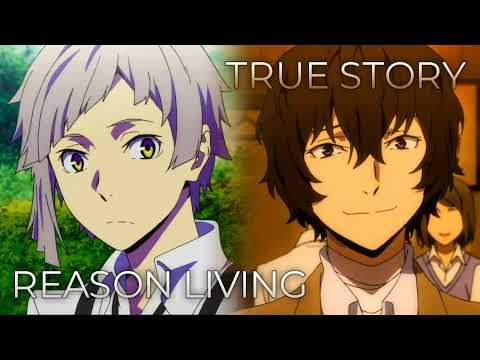 TRUE STORY x Reason Living | Mashup of Bungo Stray Dogs: Season 2 x Season 4 [SCREEN mode]