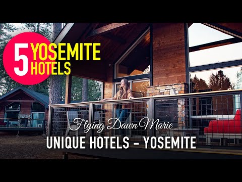 280: Top 5 Unique Hotels In & Around Yosemite National Park (YOSEMITE LUXURY RESORTS)