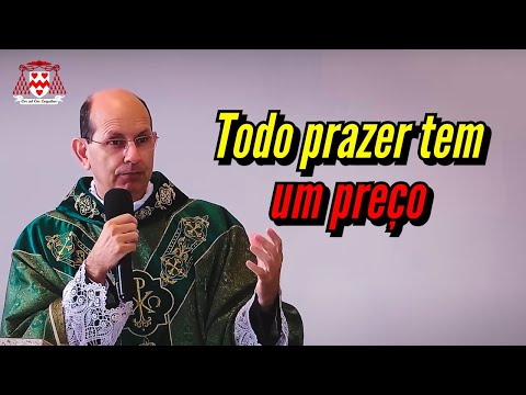 “Excessive pleasure makes a person blind!” (Father Paulo Ricardo)