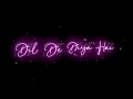 Dil De Diya Hai Jaan Tumhe Denge Status Black Screen Status Shorts Love Itzmitthu