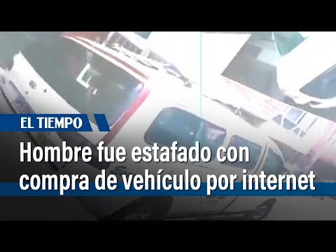 Hombre fue estafado por compra de vehículo por internet | El Tiempo