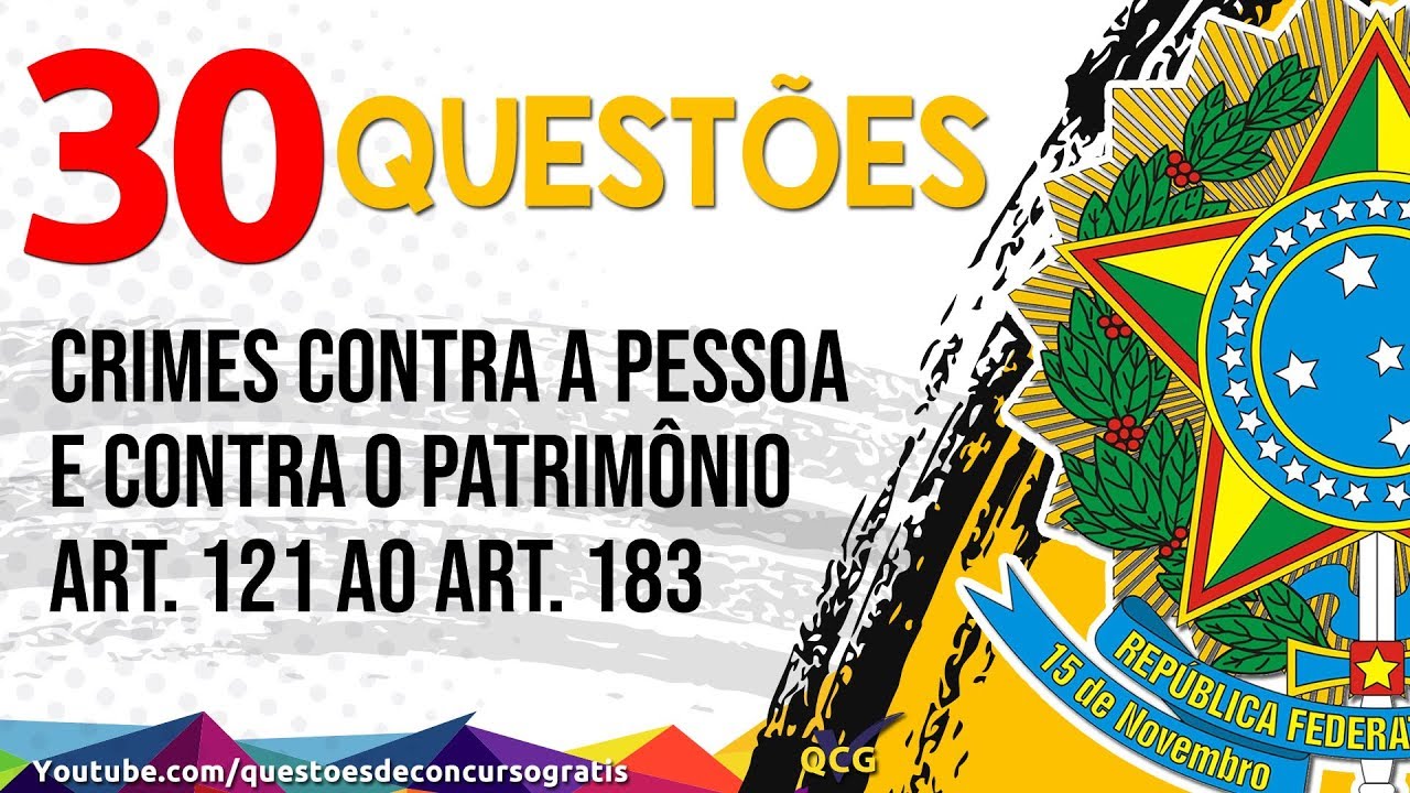 30 Questões de crimes contra a pessoa e contra o patrimônio - Art. 121 ao Art. 183