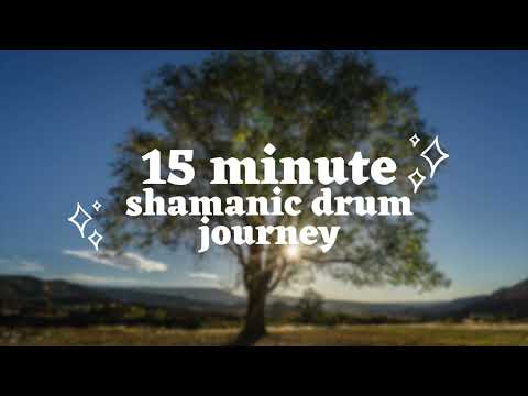 15 Minute Shamanic Drum Journey for Meditation, Relaxation, Journeying, Spiritual Healing