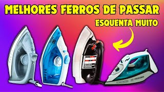 Top 5 Ferros de Passar Com Melhor Custo Benefício. 5 Melhores Ferros Elétricos - 2023