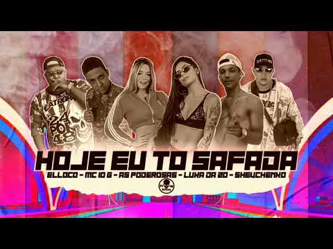 SHEVCHENKO E ELLOCO , MC 10G , AS PODEROSAS E LUKA DA ZO - HOJE EU TO SAFADA