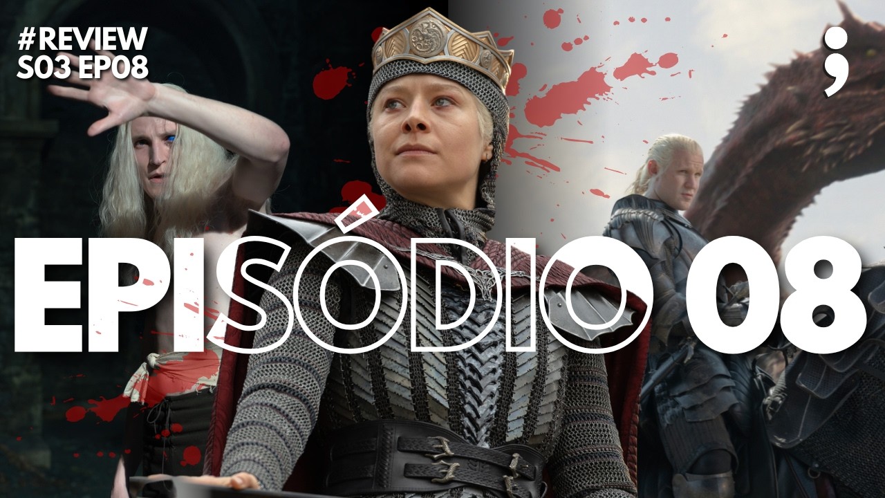O DECLÍNIO DE RHAENYRA, A CRUEL! | Review House of The Dragon | S03EP08