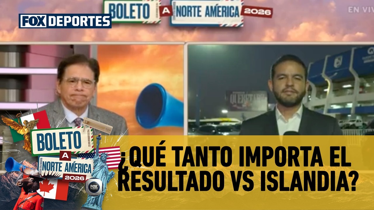 🤔🇲🇽 MÉXICO vs ISLANDIA, ¿cuánto importa el MARCADOR FINAL en Querétaro? | Boleto a Norte América