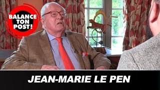 Jean-Marie le Pen se confie en exclusivité dans Balance Ton Post