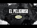 EL PELIGROSO (MUSICAL OFICIAL) &ndash; LOS TUCANES DE TIJUANA
