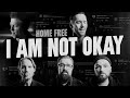 Home Free I Am Not Okay