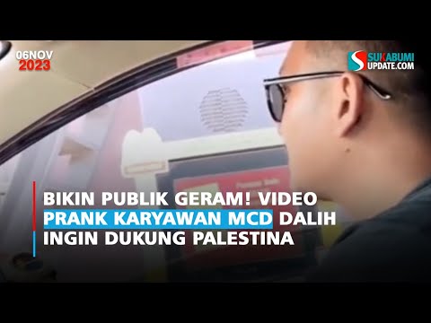 Bikin Publik Geram! Video Prank Karyawan Mcd Dalih Ingin Dukung Palestina