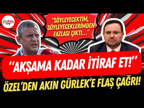 From Özgür Özel to Akın Gürlek: "You know what I know, confess it by evening..."