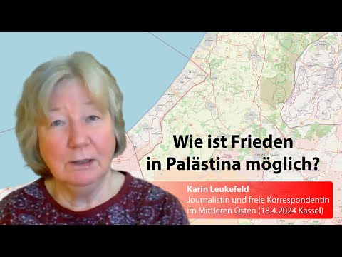 Karin Leukefeld: Wie ist Frieden in Palästina möglich?