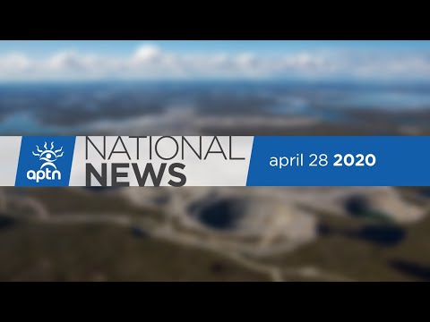 APTN National News April 28, 2020 – COVID-19 claims B.C. elder, ‘60s Scoop settlement back to court