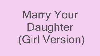 Marry Your Daughter (girl version)