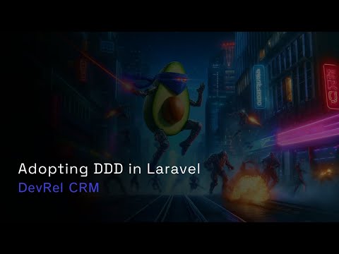 Adopting Domain Driven Design in Laravel - DevRel CRM