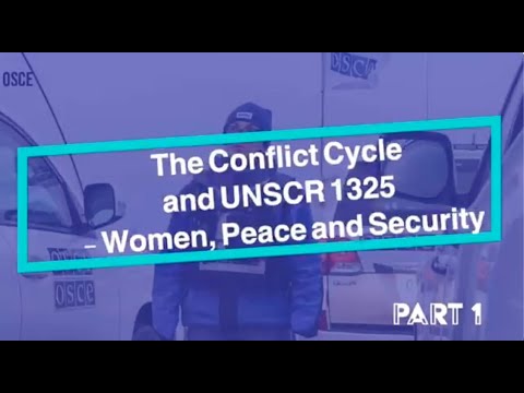 Part 1: The Conflict Cycle and UNSCR 1325 - Women, Peace and Security
