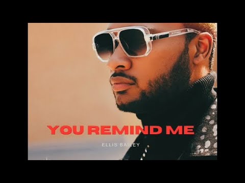 Ellis Bailey - You Remind Me (prod by Malcolm Flex)