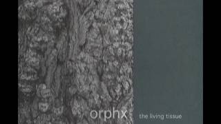 Orphx - The Living Tissue