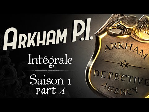 Une campagne L'Appel de Cthulhu 1920 - Arkham PI - Intégrale Saison 1 - Part1