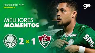 PALMEIRAS 2 X 1 FLUMINENSE | MELHORES MOMENTOS | 4ª RODADA BRASILEIRÃO 2026 | ge.globo