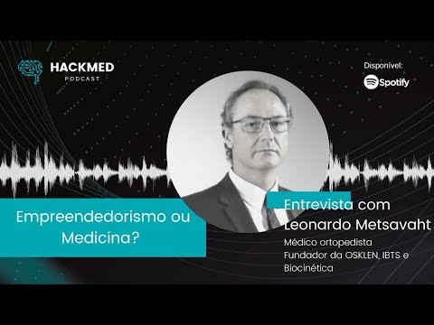Empreendedorismo ou Medicina? – Leonardo Metsavaht – Hackmed Podcast