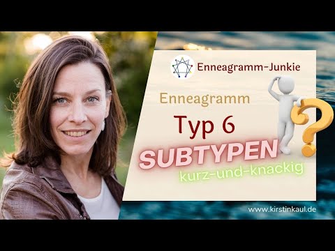 Subtypen der 6 - kurz und knackig, inkl. Kontratyp der SECHS. Enneagramm