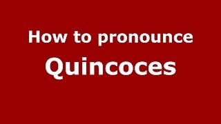 How to pronounce Quincoces