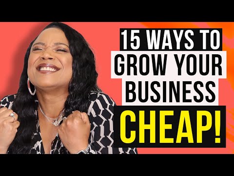 15 Ways To Expand Your Business Without Spending Too Much Money!