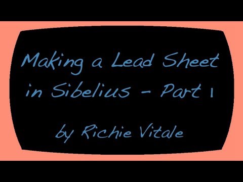 Creating a Lead Sheet in Sibelius - Part 1 by Richie Vitale