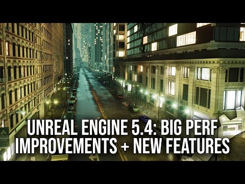 Unreal Engine 5.4: Big Performance Improvements, New Features, But What About #StutterStruggle?