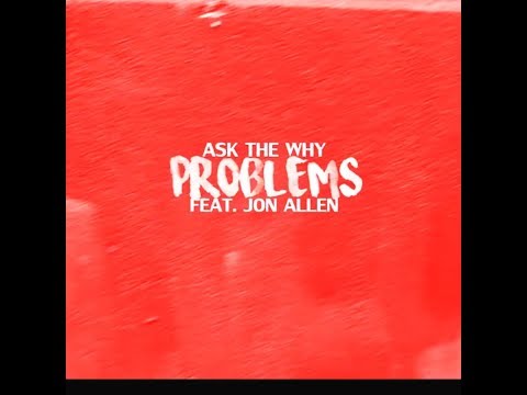 AskTheWhy¿ Ft. Jon Allen - Problems (Prod. YungMull) [Official Video]