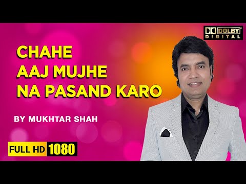 Chahe aaj mujhe na pasand karo | Darinda | Mukhtar Shah