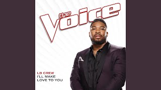 I’ll Make Love To You (The Voice Performance)