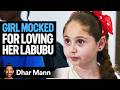 Girl Mocked For Loving Labubus Ft Hannah Lea Dhar Mann Studios