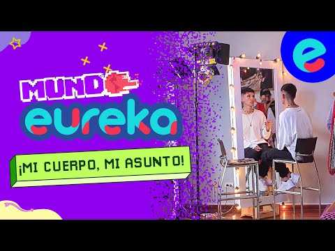 ¡Mi cuerpo, mi asunto! | Mundo eureka | Capítulo 10