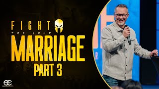 Fight For Your Marriage: Part 3