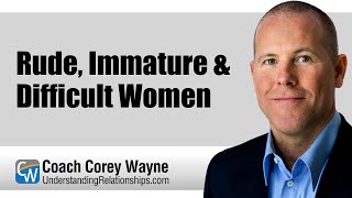 Rude, Immature & Difficult Women