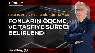 Fonların Ödeme ve Tasfiye Süreci Belirlendi