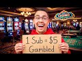 For Every 1 Subscriber I Have I Have To Gamble 5