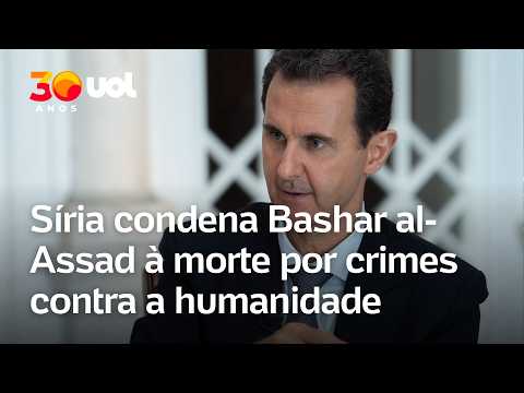 Bashar al-Assad: Tribunal da Síria condena ex-presidente à pena de morte em sentença histórica