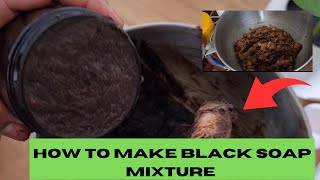 HOW TO MAKE BLACK SOAP MIXTURE FOR OILY SKIN, PIMPLES, AND SKIN RASHES. Clear your black spot .