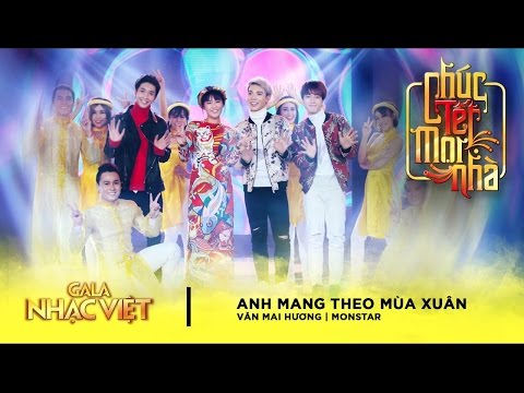 Anh Mang Theo Mùa Xuân - Văn Mai Hương, Monstar | Gala Nhạc Việt 9 - Chúc Tết Mọi Nhà (Official)